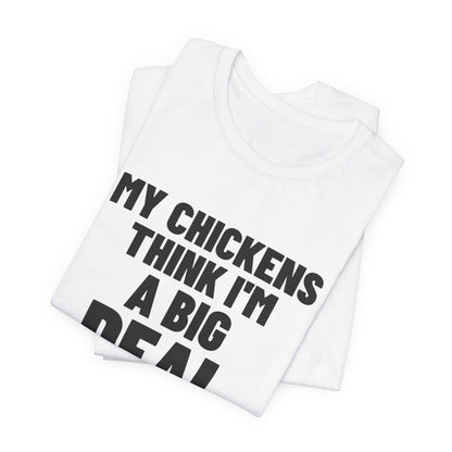 My Chickens Think I'm a Big Deal Shirt, White folded view, digital mockup