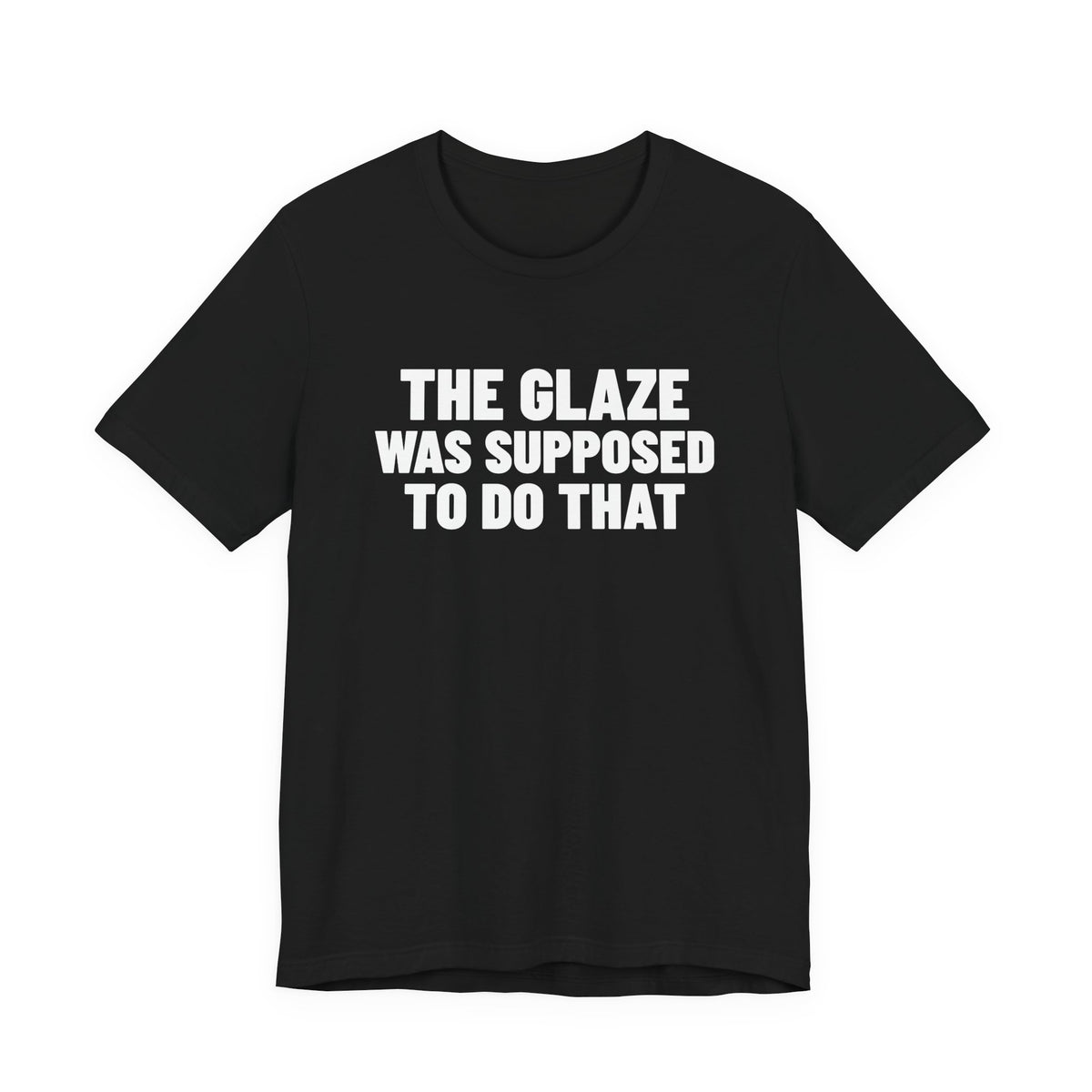 The Glaze Was Supposed to Do That Pottery Shirt, Black front view, digital mockup