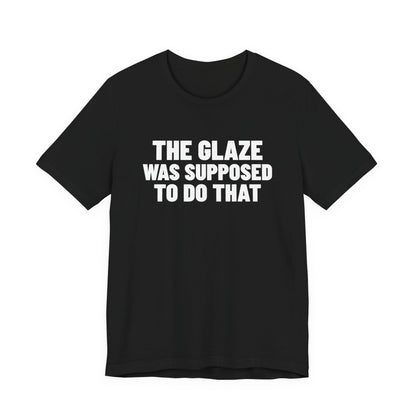 The Glaze Was Supposed to Do That Pottery Shirt, Black front view, digital mockup