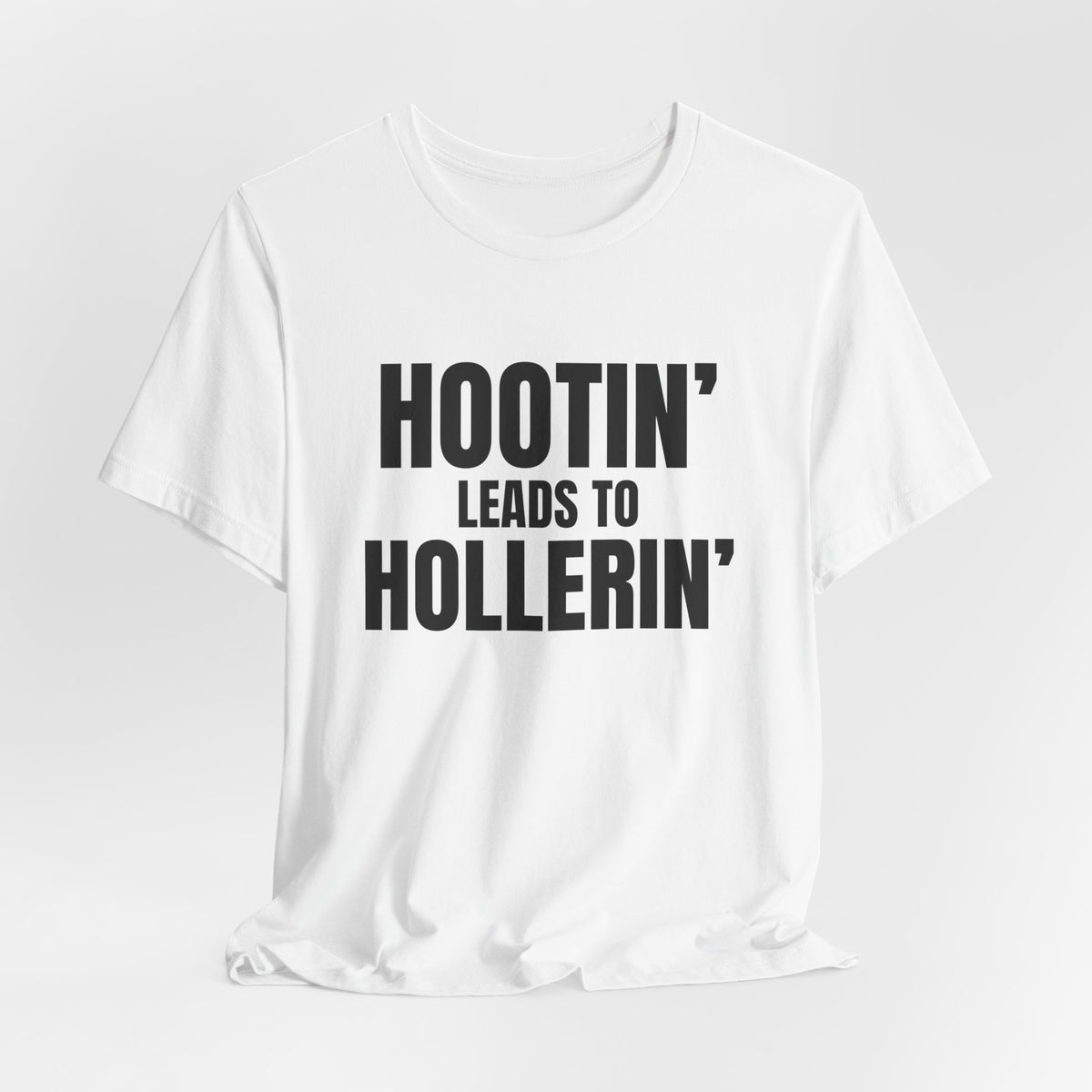 Hootin' Leads to Hollerin' Shirt, White draped front, digital mockup