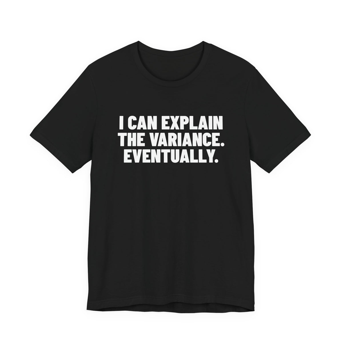 I Can Explain the Variance Eventually Accounting Shirt, Black front view, digital mockup