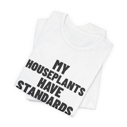 My Houseplants Have Standards Shirt, White folded view, digital mockup