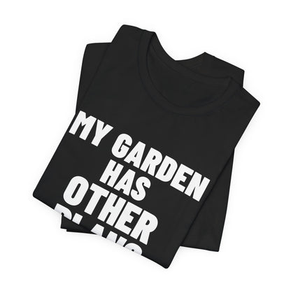 My Garden Has Other Plans Shirt, Black folded view, digital mockup