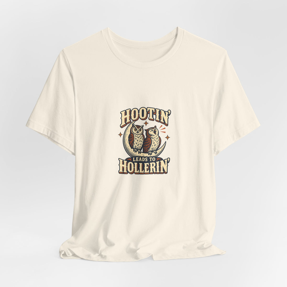 Hootin' Leads to Hollerin' Shirt, Natural draped front, digital mockup