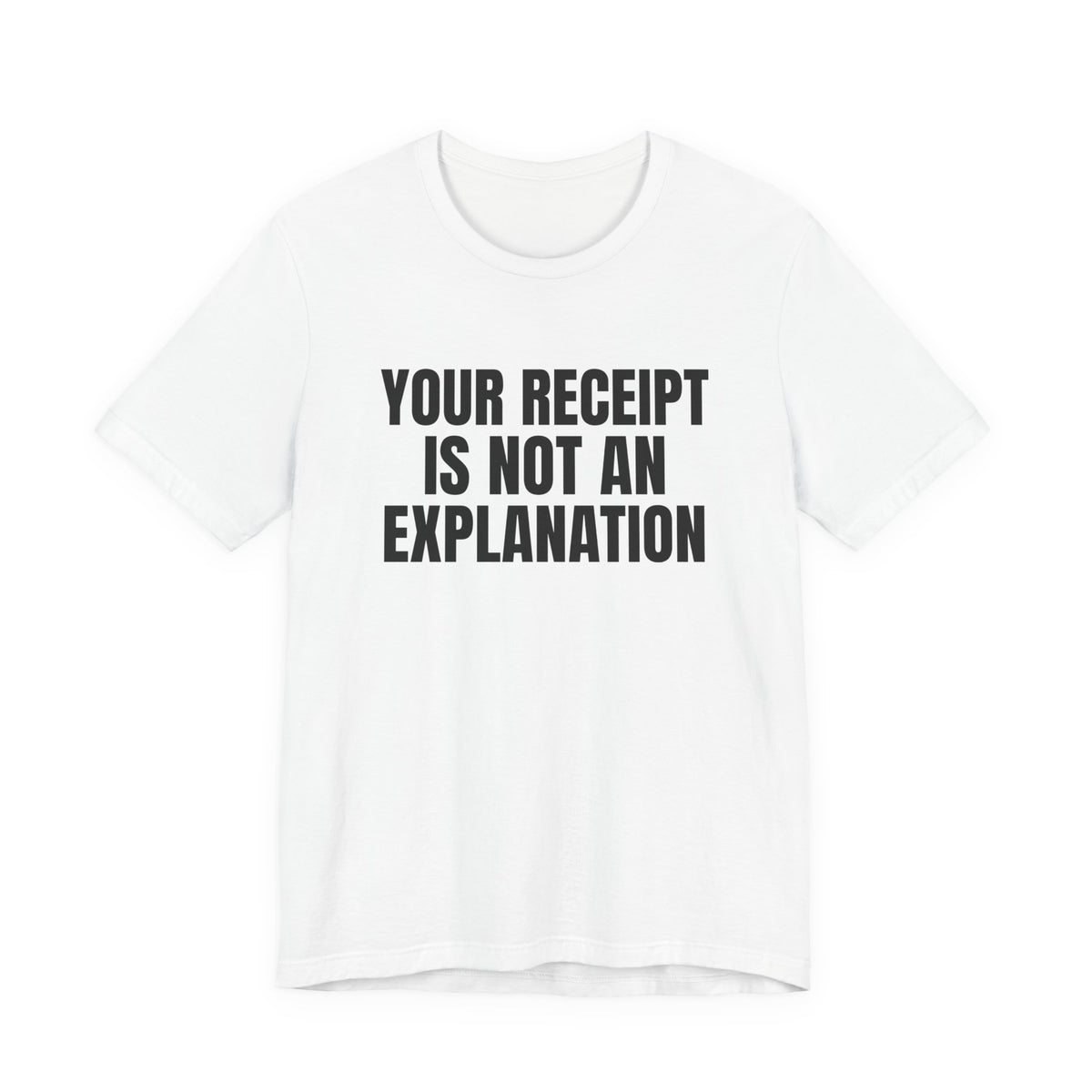 Your Receipt Is Not an Explanation Accounting Shirt, White front view, digital mockup