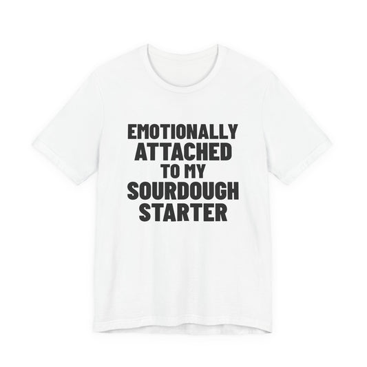 Emotionally Attached to My Sourdough Starter Shirt, White front view, digital mockup