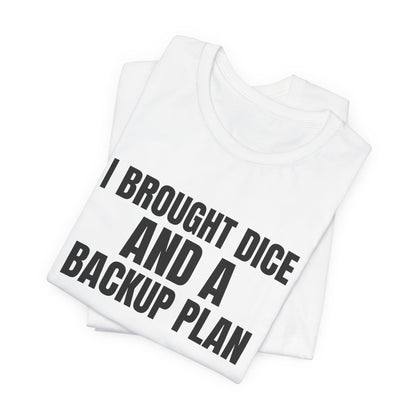 I Brought Dice and a Backup Plan Tabletop Shirt, White folded view, digital mockup