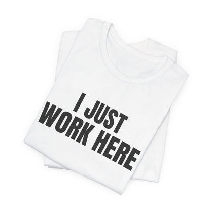 I Just Work Here Shirt, White folded detail, digital mockup