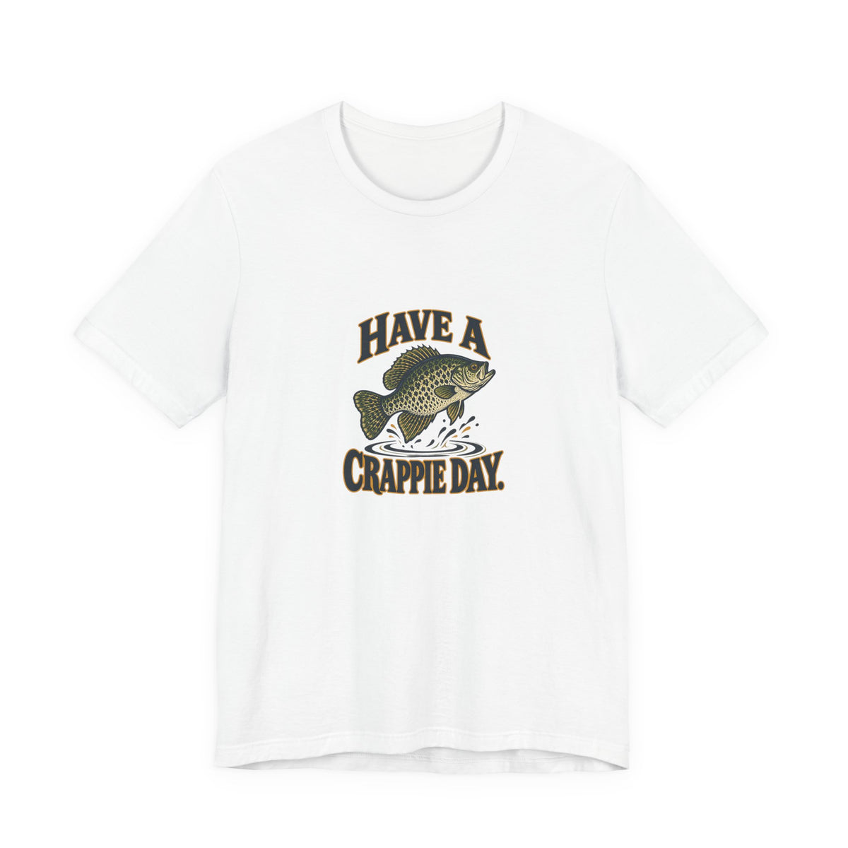 Have a Crappie Day Fishing Shirt, White front, digital mockup