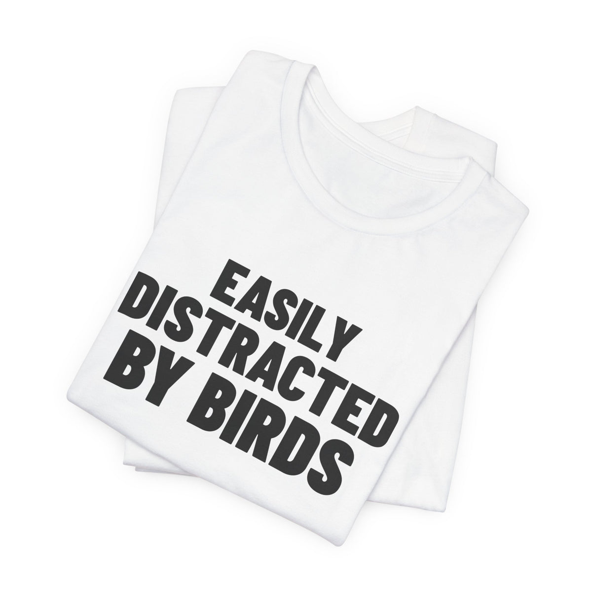 Easily Distracted by Birds Shirt, White folded detail, digital mockup
