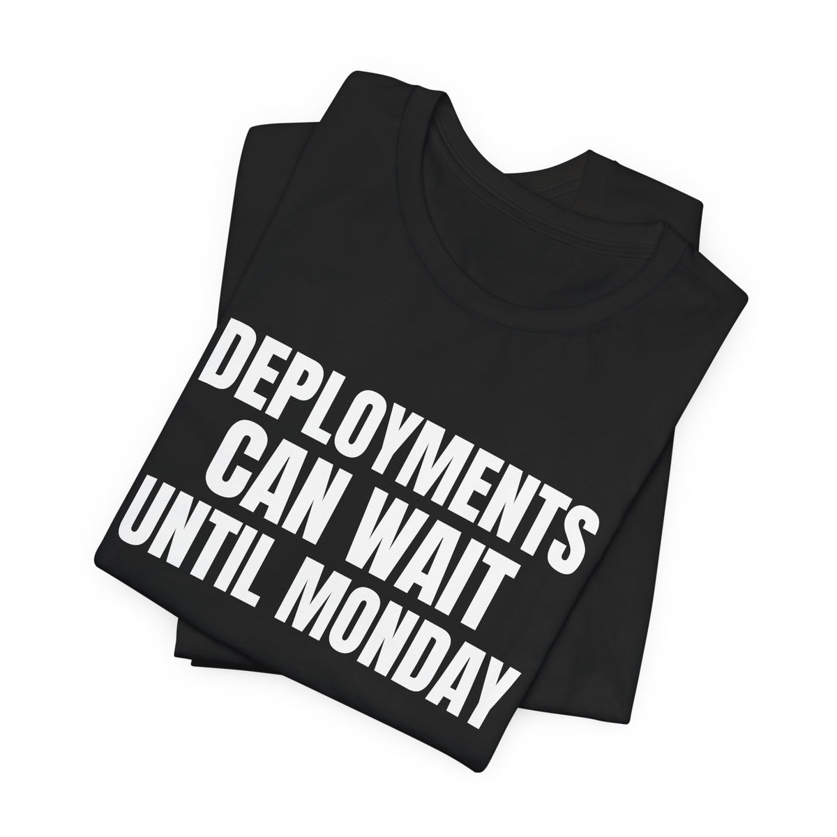 Deployments Can Wait Until Monday Programmer Shirt, Black folded view, digital mockup