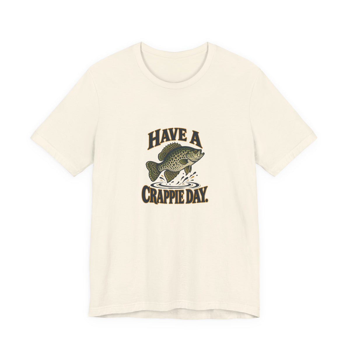 Have a Crappie Day Fishing Shirt, Natural front, digital mockup