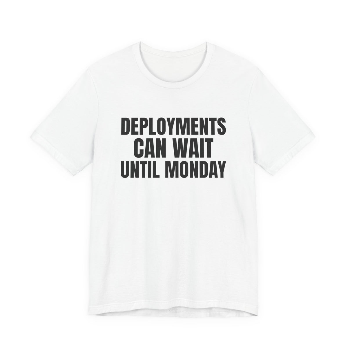 Deployments Can Wait Until Monday Programmer Shirt, White front view, digital mockup