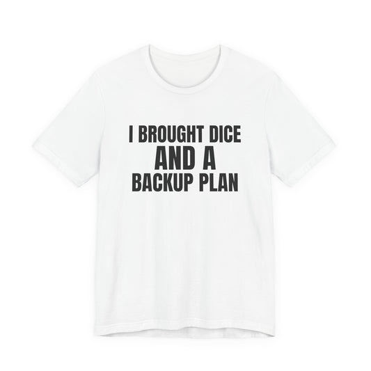 I Brought Dice and a Backup Plan Tabletop Shirt, White front view, digital mockup