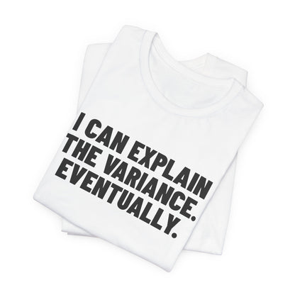 I Can Explain the Variance Eventually Accounting Shirt, White folded view, digital mockup