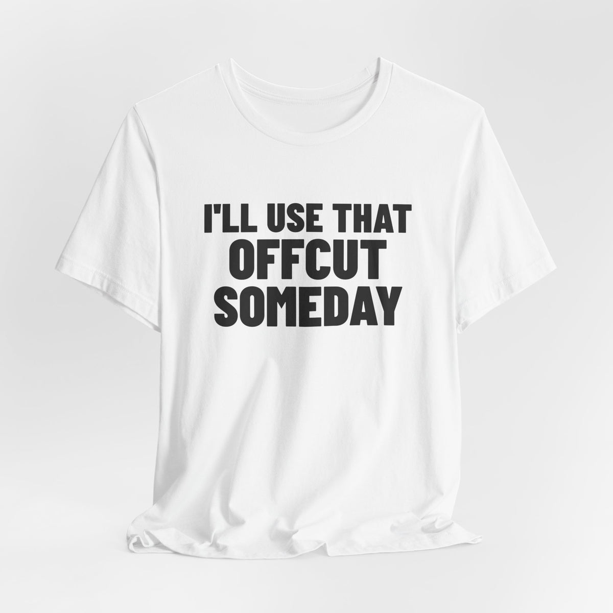 I'll Use That Offcut Someday Woodworking Shirt, White hanging view, digital mockup