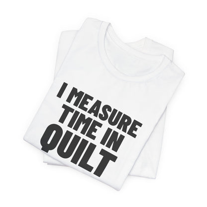 I Measure Time in Quilt Blocks Quilting Shirt, White folded view, digital mockup