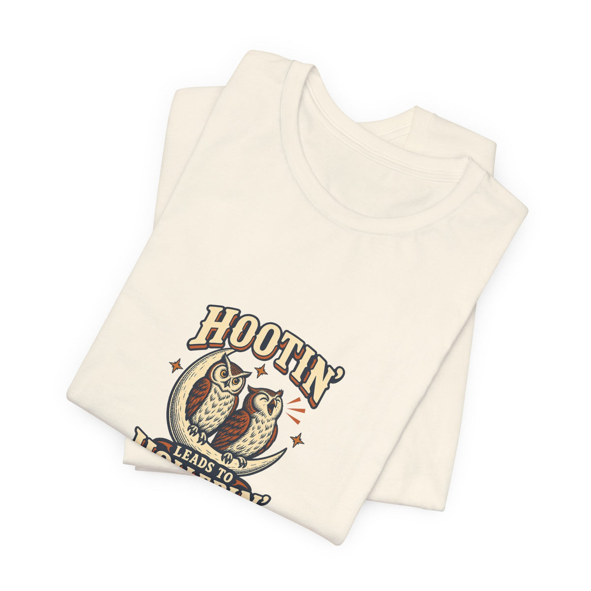 Hootin' Leads to Hollerin' Shirt, Natural folded detail, digital mockup