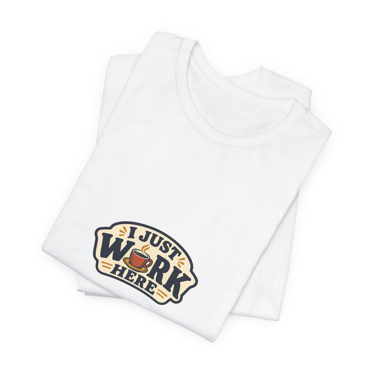 I Just Work Here Shirt, White folded detail, digital mockup