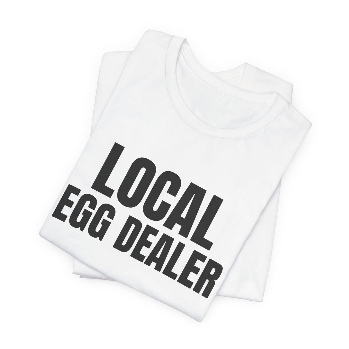 Local Egg Dealer Shirt, White folded view, digital mockup