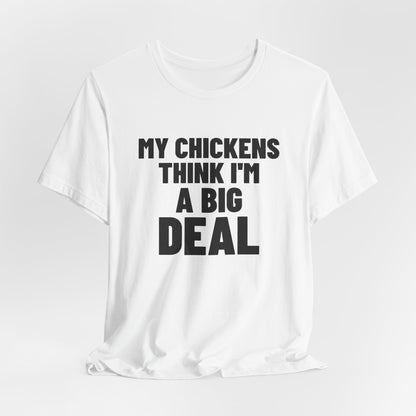 My Chickens Think I'm a Big Deal Shirt, White hanging view, digital mockup