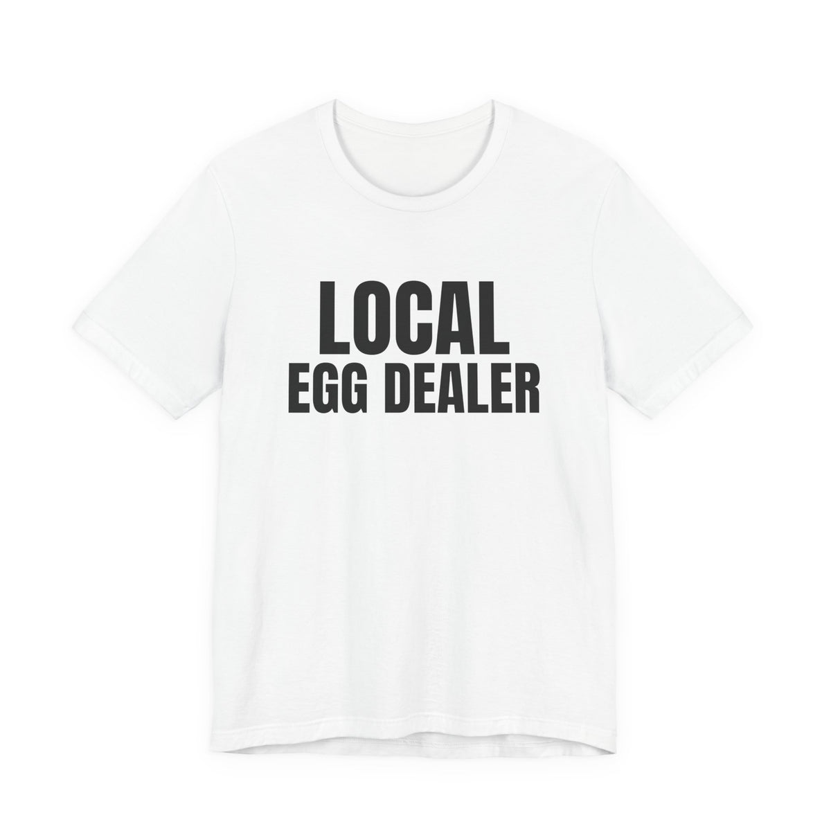Local Egg Dealer Shirt, White front view, digital mockup
