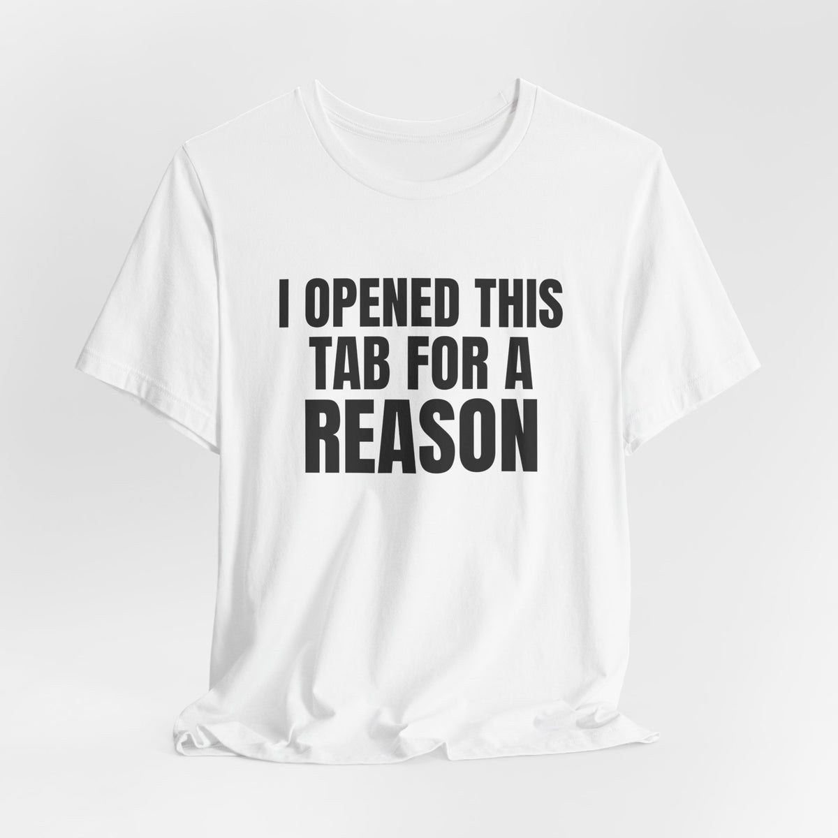 I Opened This Tab for a Reason Shirt, White hanging view, digital mockup