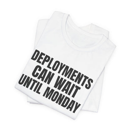 Deployments Can Wait Until Monday Programmer Shirt, White folded view, digital mockup