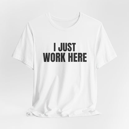 I Just Work Here Shirt, White draped front, digital mockup