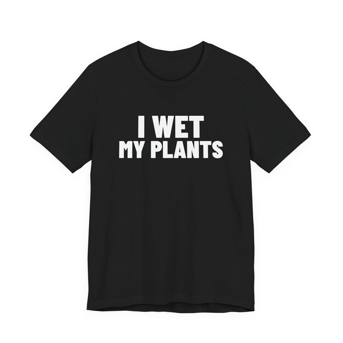 I Wet My Plants Shirt, Black front view, digital mockup