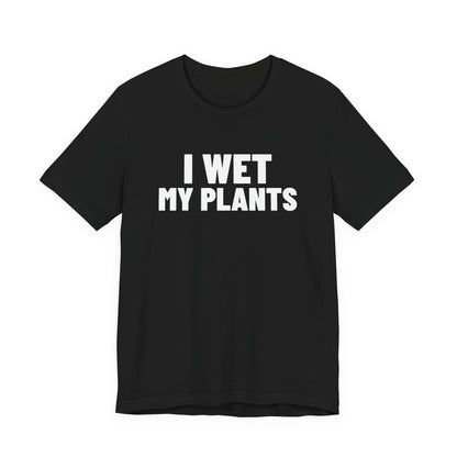 I Wet My Plants Shirt, Black front view, digital mockup