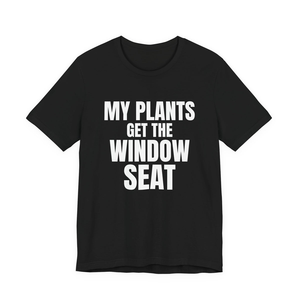 My Plants Get the Window Seat Shirt, Black front view, digital mockup