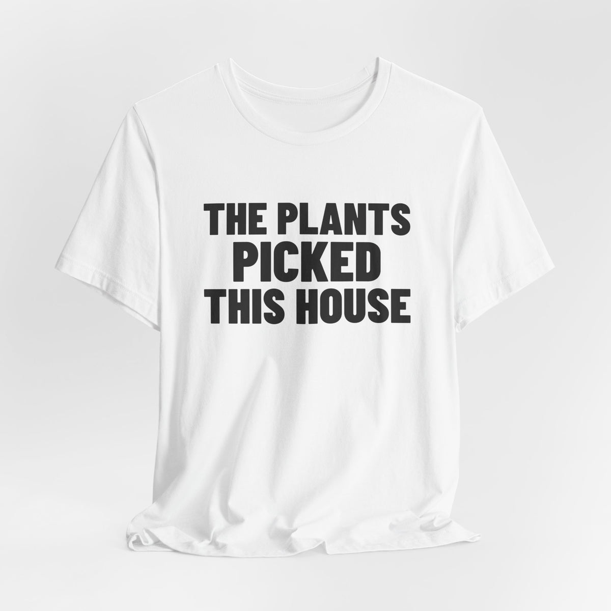 The Plants Picked This House Shirt, White hanging view, digital mockup