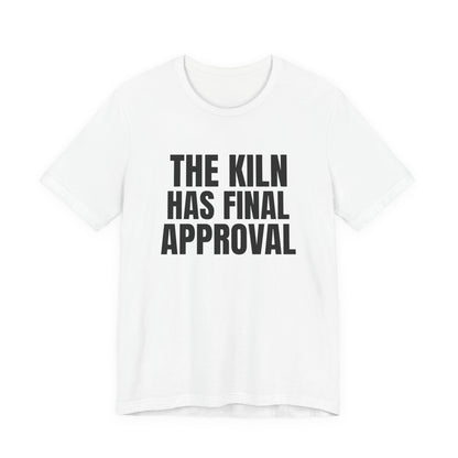 The Kiln Has Final Approval Pottery Shirt, White front view, digital mockup