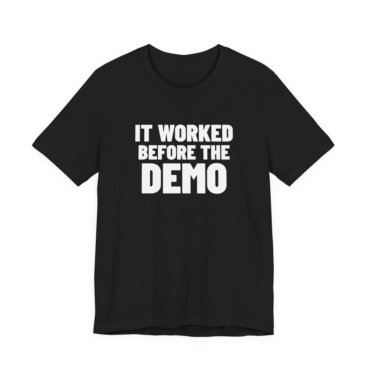 It Worked Before the Demo Developer Shirt, Black front view, digital mockup