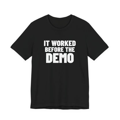 It Worked Before the Demo Developer Shirt, Black front view, digital mockup