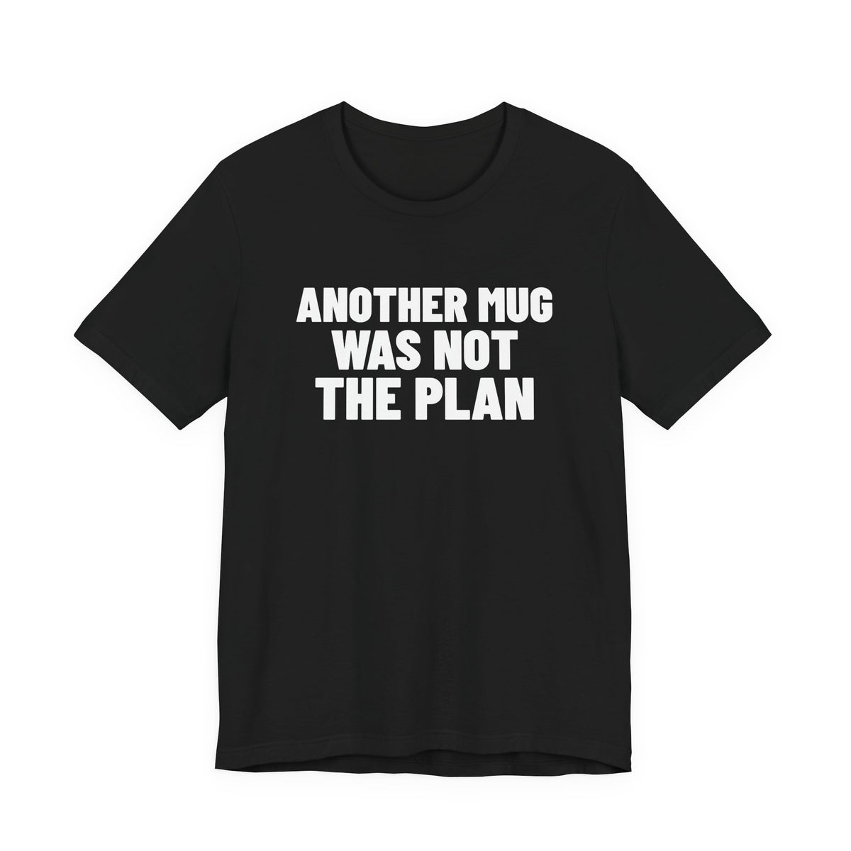 Another Mug Was Not the Plan Pottery Shirt, Black front view, digital mockup