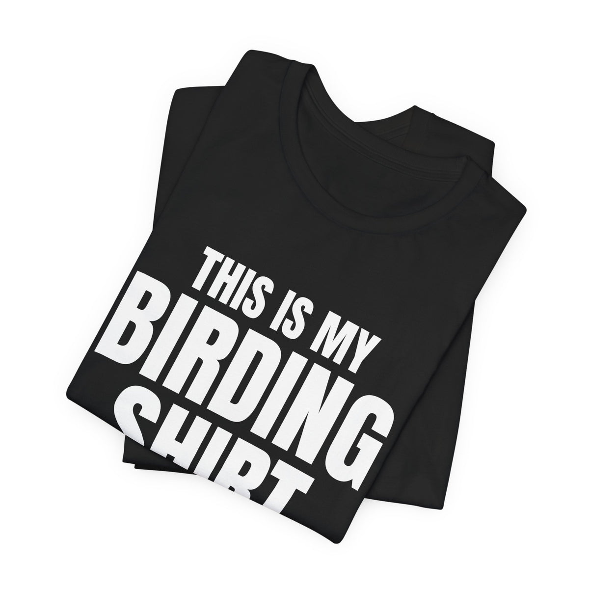This Is My Birding Shirt, Black folded view, digital mockup