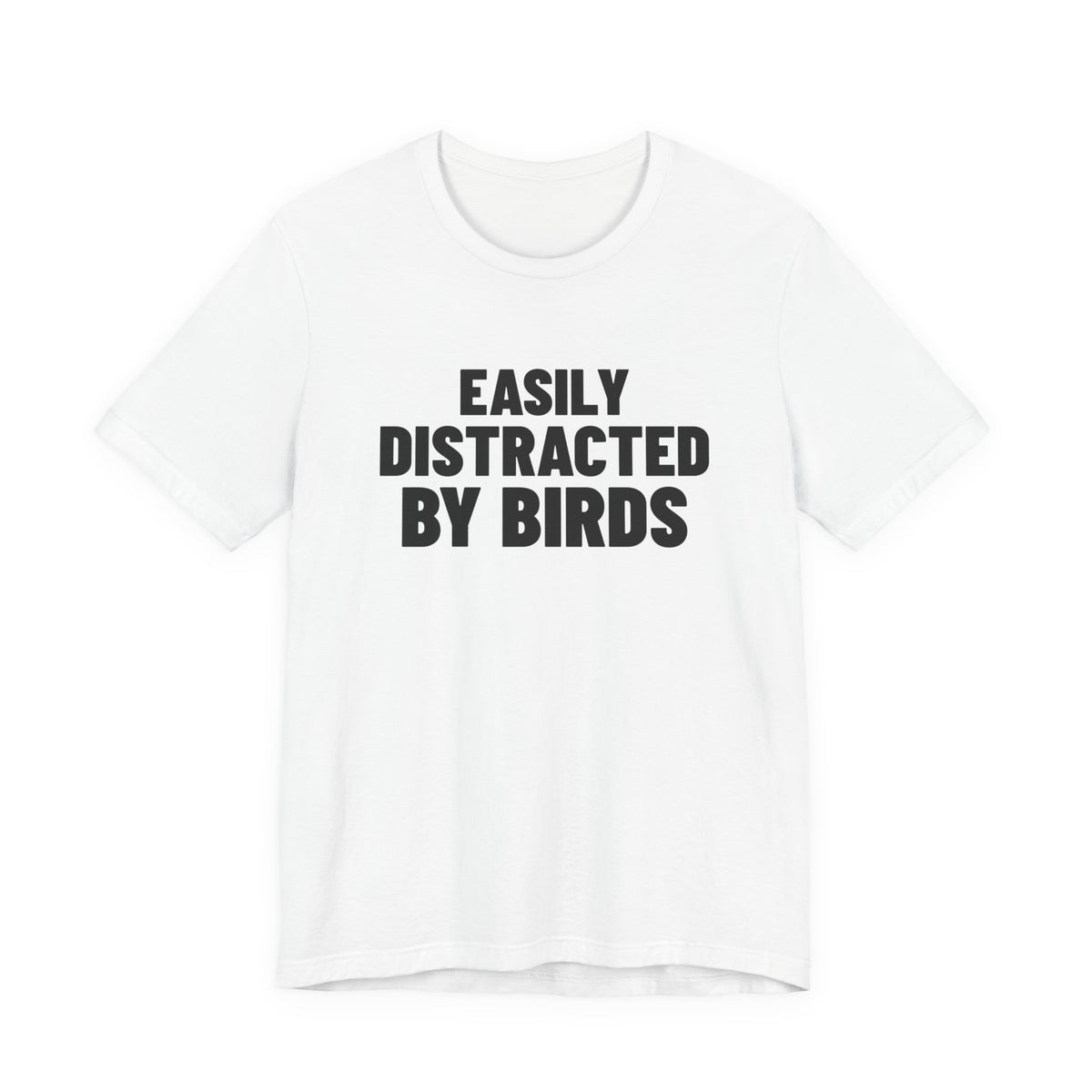 Easily Distracted by Birds Shirt, White front, digital mockup