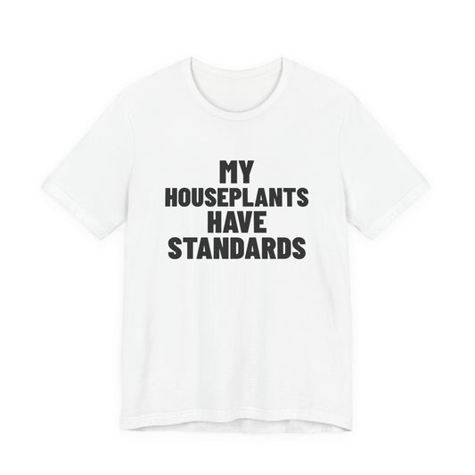 My Houseplants Have Standards Shirt, White front view, digital mockup
