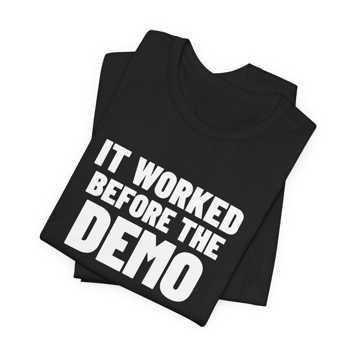 It Worked Before the Demo Developer Shirt, Black folded view, digital mockup