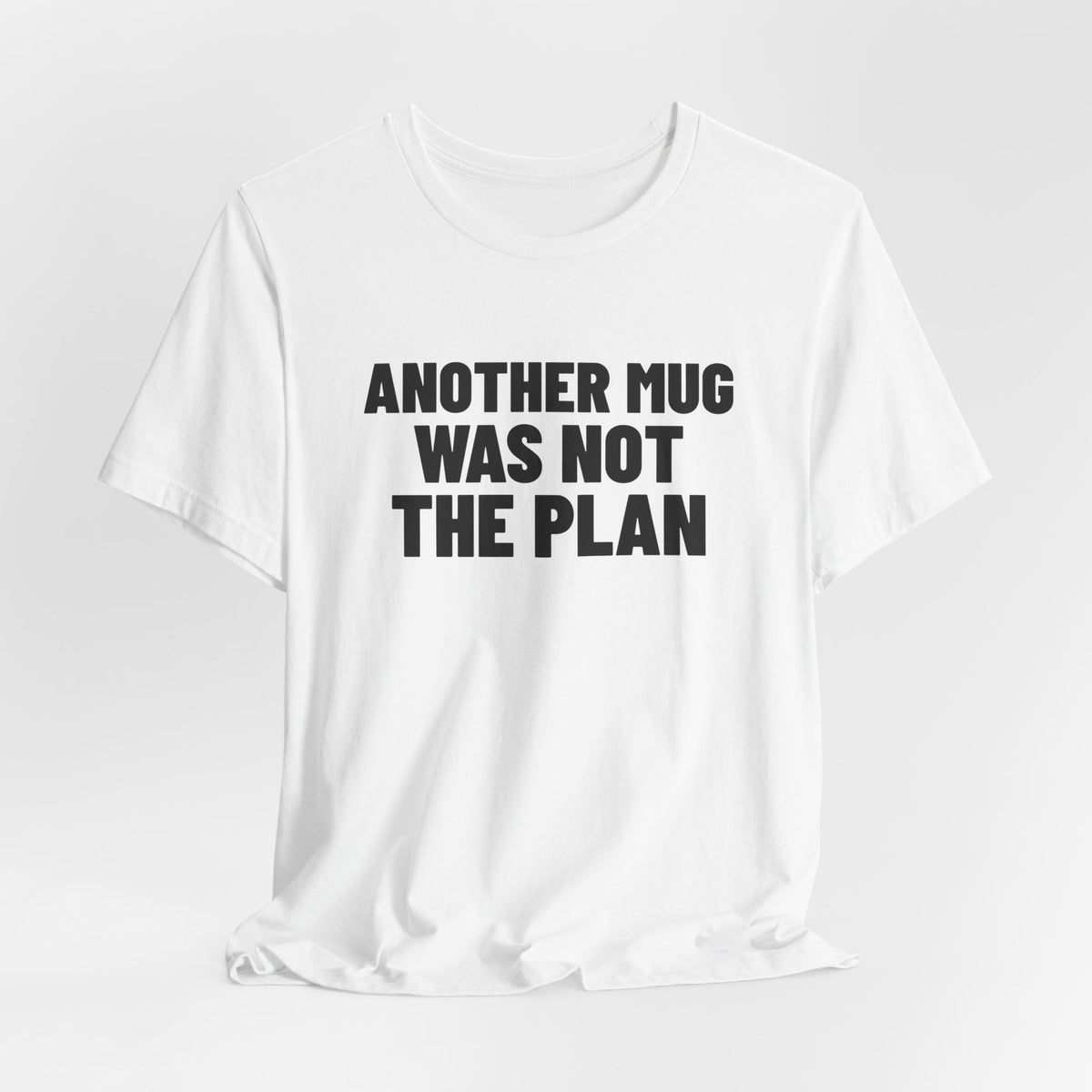 Another Mug Was Not the Plan Pottery Shirt, White hanging view, digital mockup