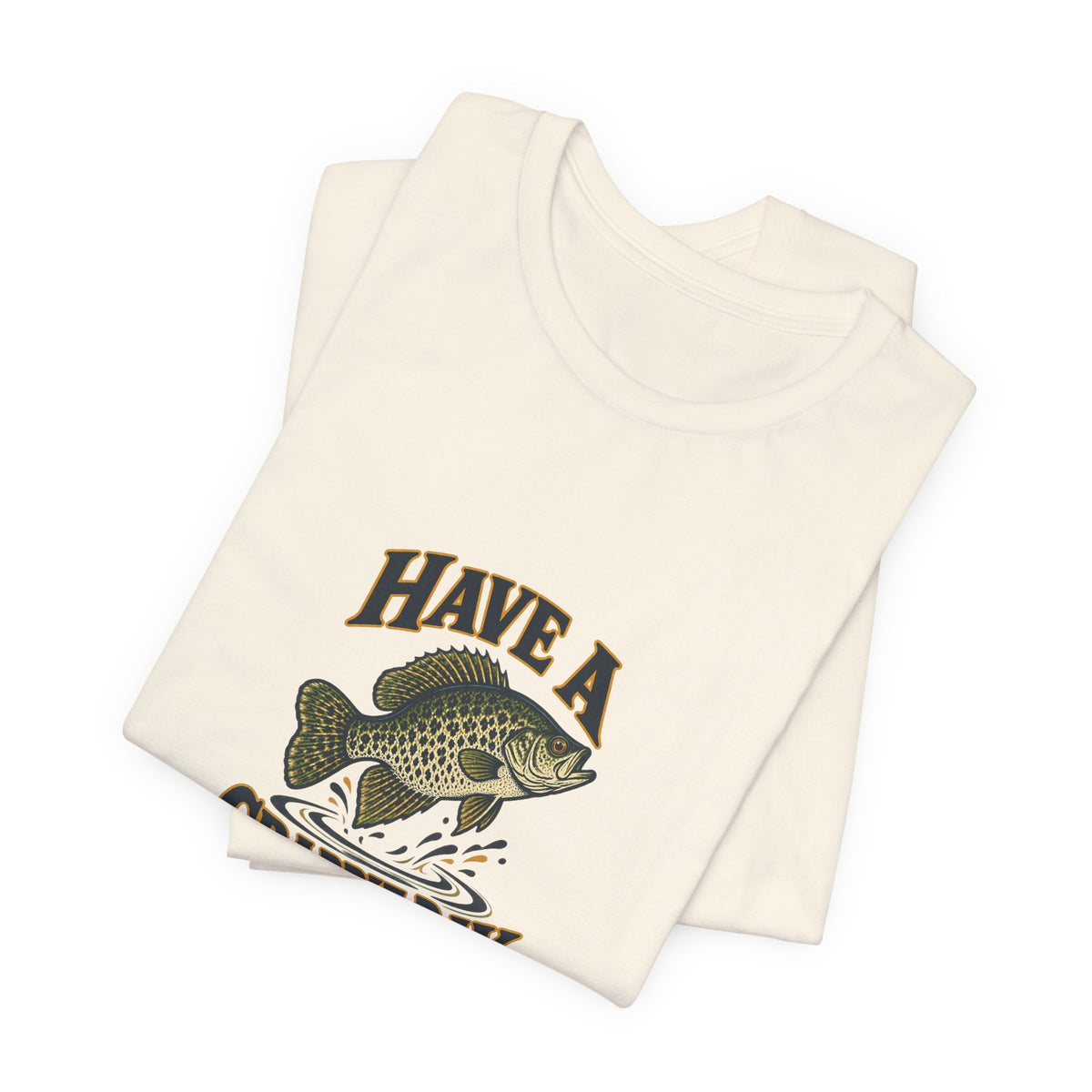 Have a Crappie Day Fishing Shirt, Natural folded detail, digital mockup