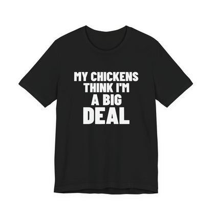 My Chickens Think I'm a Big Deal Shirt, Black front view, digital mockup