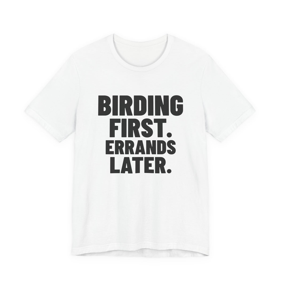 Birding First Errands Later Shirt, White front view, digital mockup
