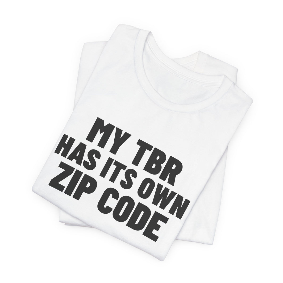 My TBR Has Its Own Zip Code Book Lover Shirt, White folded view, digital mockup