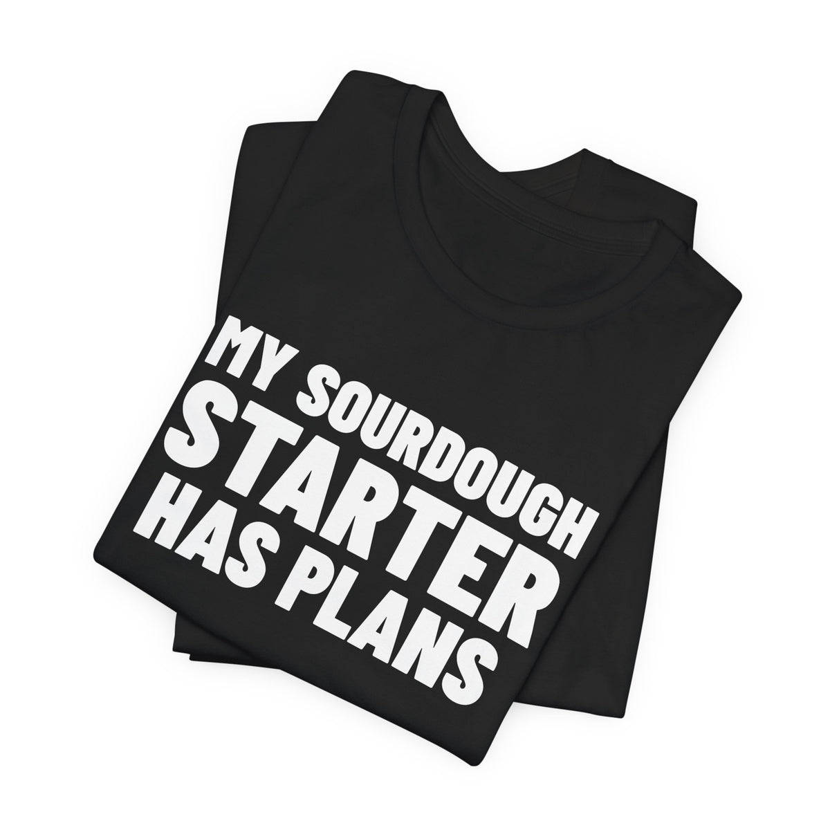 My Sourdough Starter Has Plans Shirt, Black folded detail, digital mockup