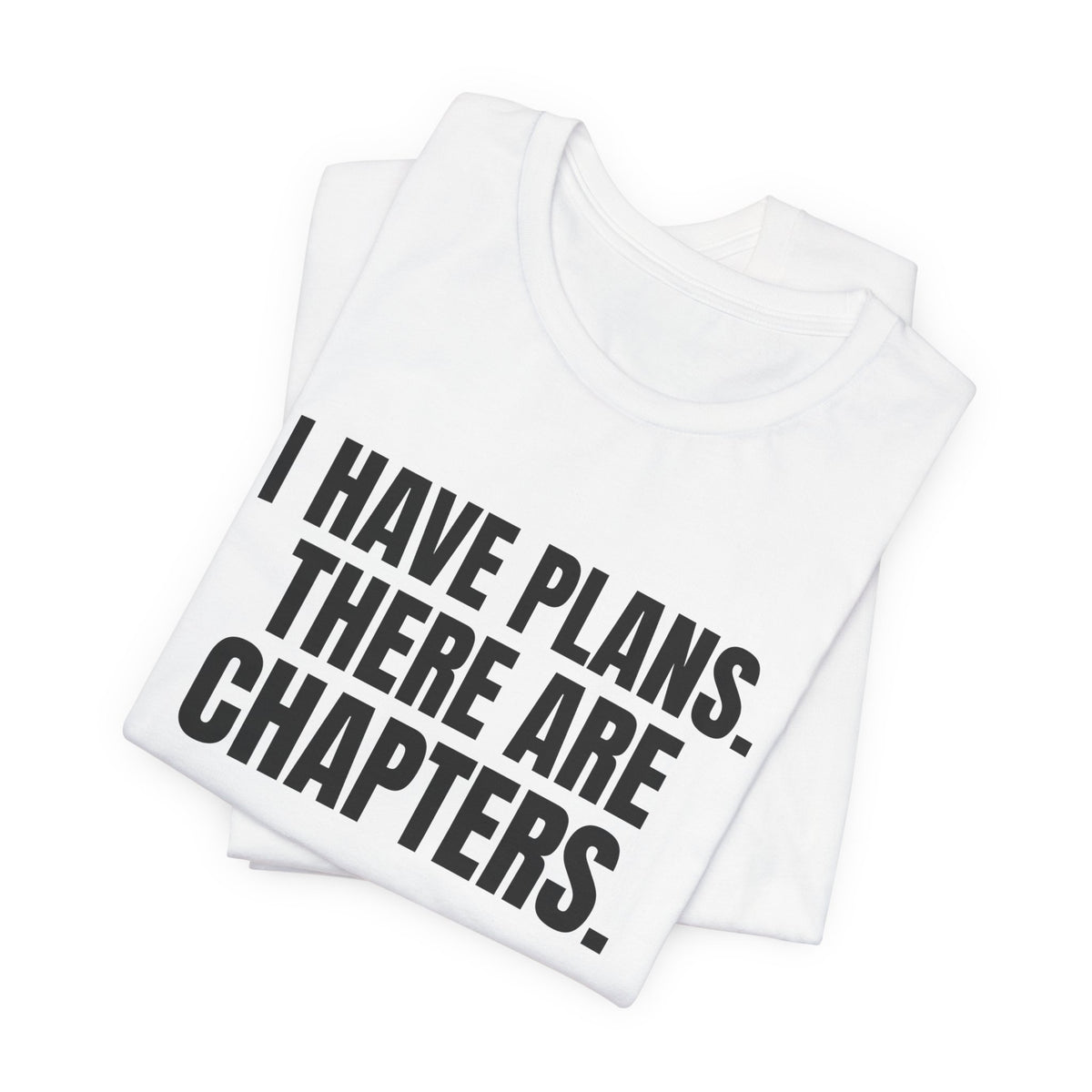I Have Plans There Are Chapters Book Lover Shirt, White folded view, digital mockup