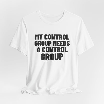 My Control Group Needs a Control Group Science Shirt, White hanging view, digital mockup