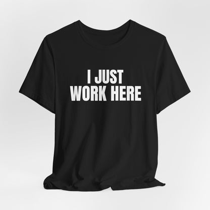 I Just Work Here Shirt, Black draped front, digital mockup